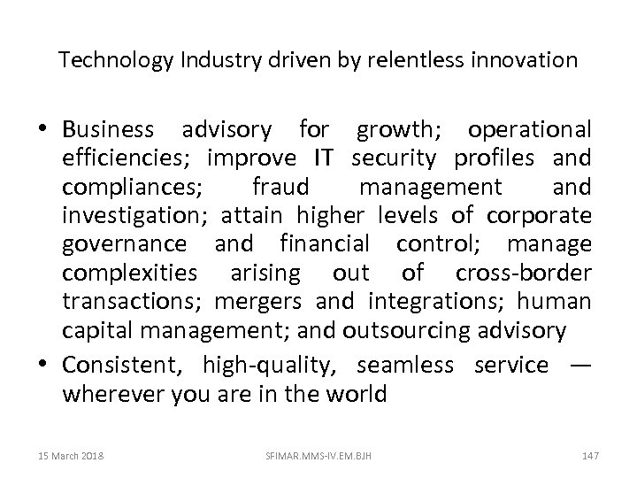 Technology Industry driven by relentless innovation • Business advisory for growth; operational efficiencies; improve
