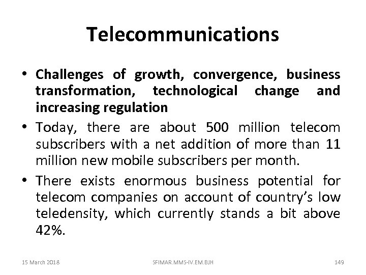 Telecommunications • Challenges of growth, convergence, business transformation, technological change and increasing regulation •