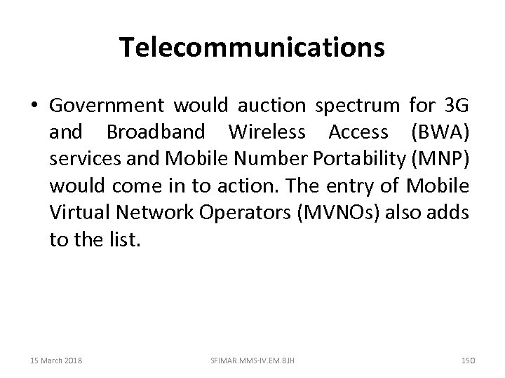 Telecommunications • Government would auction spectrum for 3 G and Broadband Wireless Access (BWA)