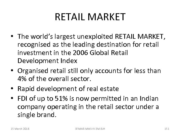 RETAIL MARKET • The world’s largest unexploited RETAIL MARKET, recognised as the leading destination