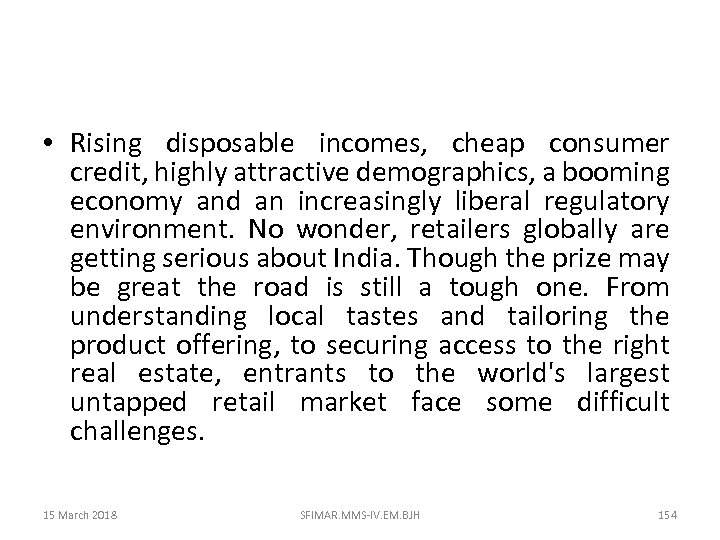  • Rising disposable incomes, cheap consumer credit, highly attractive demographics, a booming economy