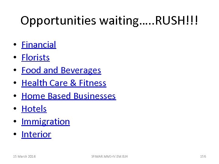 Opportunities waiting…. . RUSH!!! • • Financial Florists Food and Beverages Health Care &