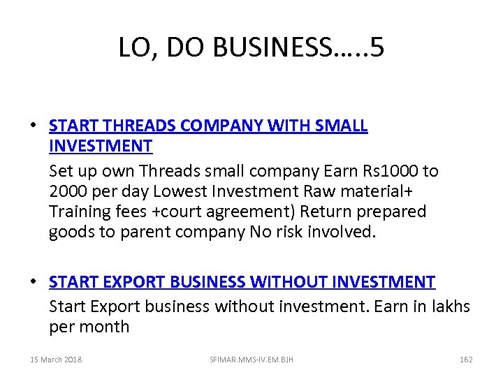LO, DO BUSINESS…. . 5 • START THREADS COMPANY WITH SMALL INVESTMENT Set up