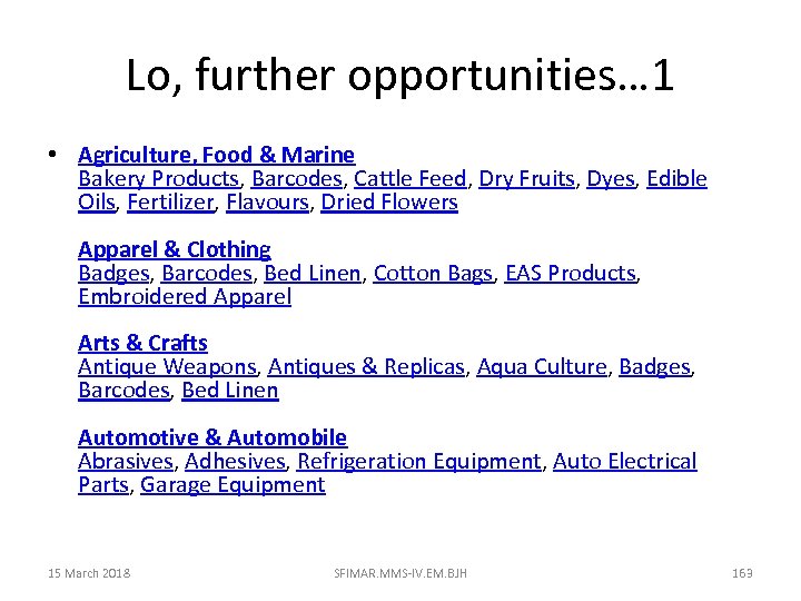 Lo, further opportunities… 1 • Agriculture, Food & Marine Bakery Products, Barcodes, Cattle Feed,