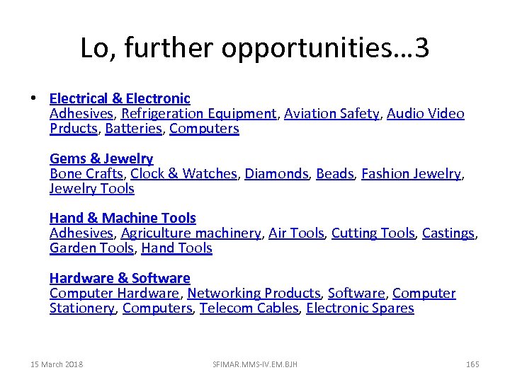 Lo, further opportunities… 3 • Electrical & Electronic Adhesives, Refrigeration Equipment, Aviation Safety, Audio