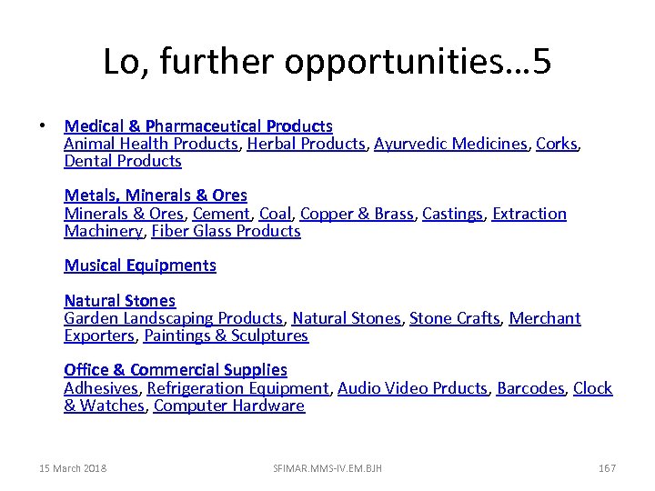 Lo, further opportunities… 5 • Medical & Pharmaceutical Products Animal Health Products, Herbal Products,
