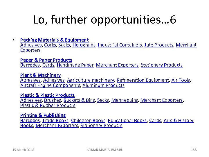 Lo, further opportunities… 6 • Packing Materials & Equipment Adhesives, Corks, Sacks, Holograms, Industrial