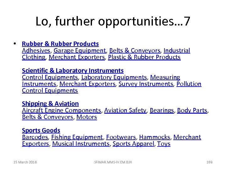 Lo, further opportunities… 7 • Rubber & Rubber Products Adhesives, Garage Equipment, Belts &