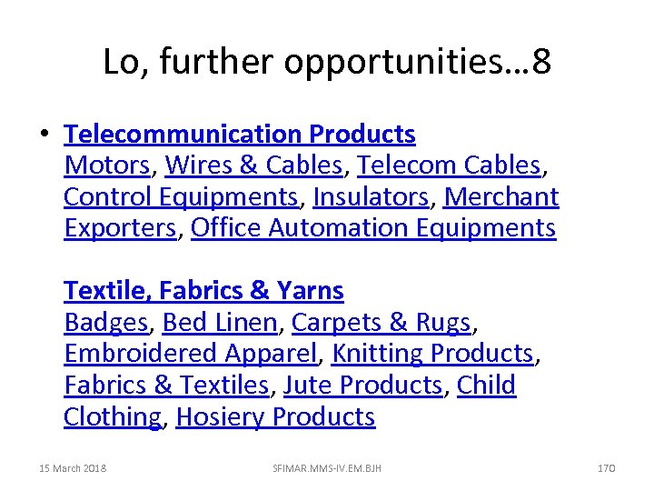 Lo, further opportunities… 8 • Telecommunication Products Motors, Wires & Cables, Telecom Cables, Control