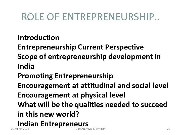 ROLE OF ENTREPRENEURSHIP. . Introduction Entrepreneurship Current Perspective Scope of entrepreneurship development in India