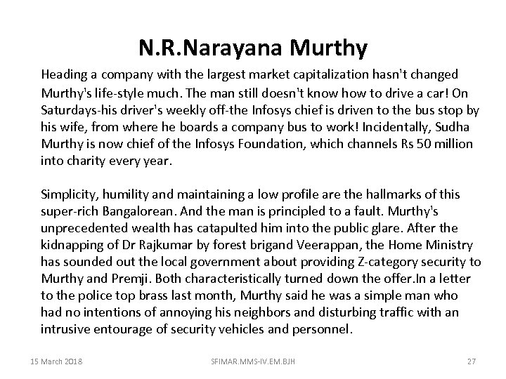 N. R. Narayana Murthy Heading a company with the largest market capitalization hasn't changed
