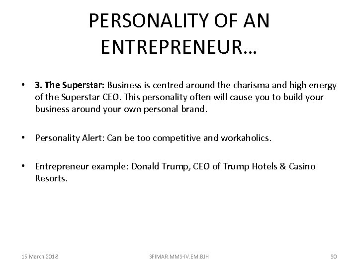 PERSONALITY OF AN ENTREPRENEUR… • 3. The Superstar: Business is centred around the charisma