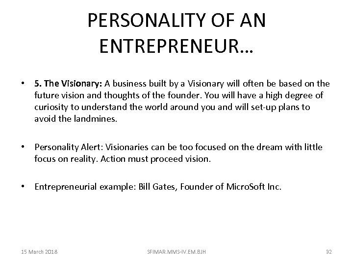 PERSONALITY OF AN ENTREPRENEUR… • 5. The Visionary: A business built by a Visionary