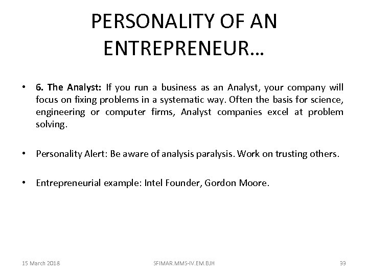 PERSONALITY OF AN ENTREPRENEUR… • 6. The Analyst: If you run a business as