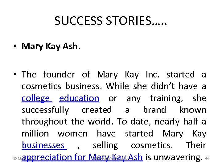 SUCCESS STORIES…. . • Mary Kay Ash. • The founder of Mary Kay Inc.