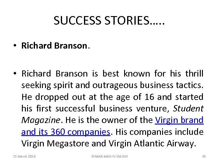 SUCCESS STORIES…. . • Richard Branson is best known for his thrill seeking spirit