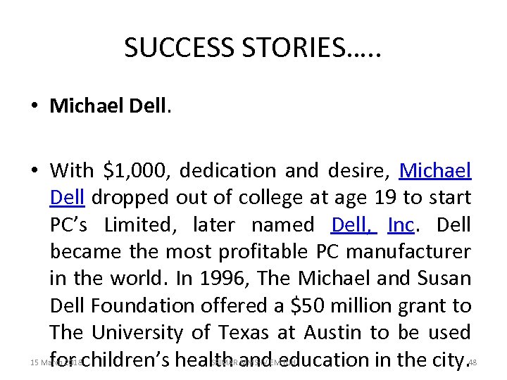 SUCCESS STORIES…. . • Michael Dell. • With $1, 000, dedication and desire, Michael