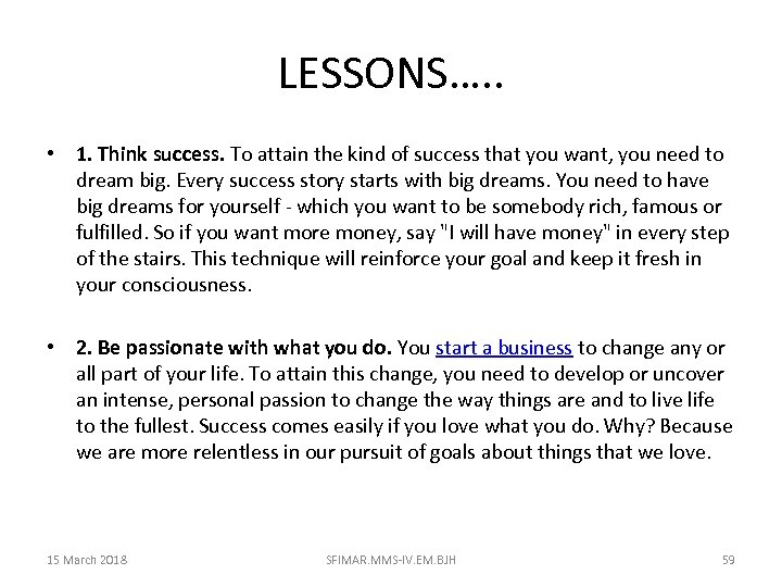 LESSONS…. . • 1. Think success. To attain the kind of success that you