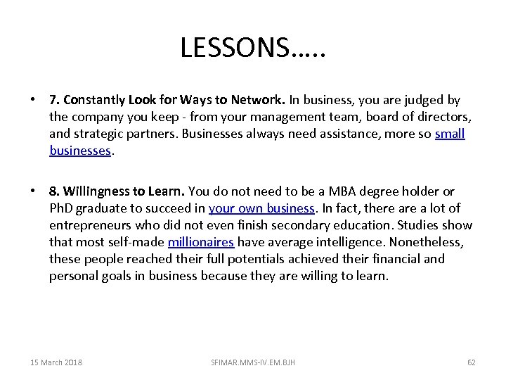 LESSONS…. . • 7. Constantly Look for Ways to Network. In business, you are