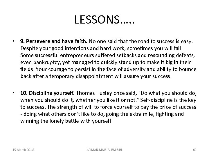LESSONS…. . • 9. Persevere and have faith. No one said that the road