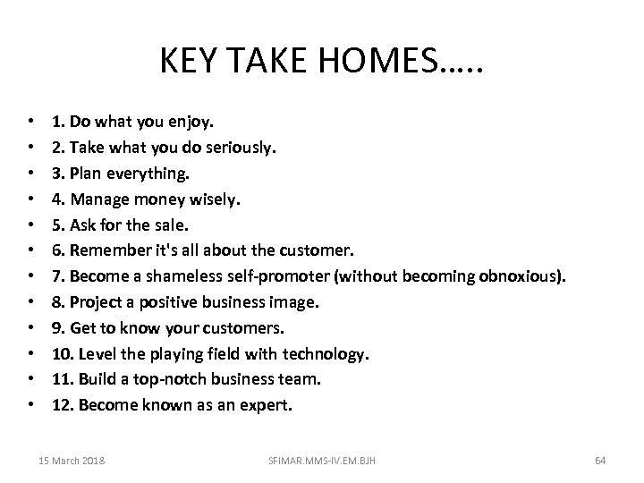 KEY TAKE HOMES…. . • • • 1. Do what you enjoy. 2. Take