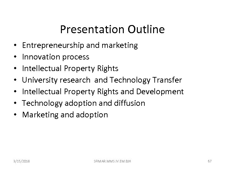Presentation Outline • • Entrepreneurship and marketing Innovation process Intellectual Property Rights University research