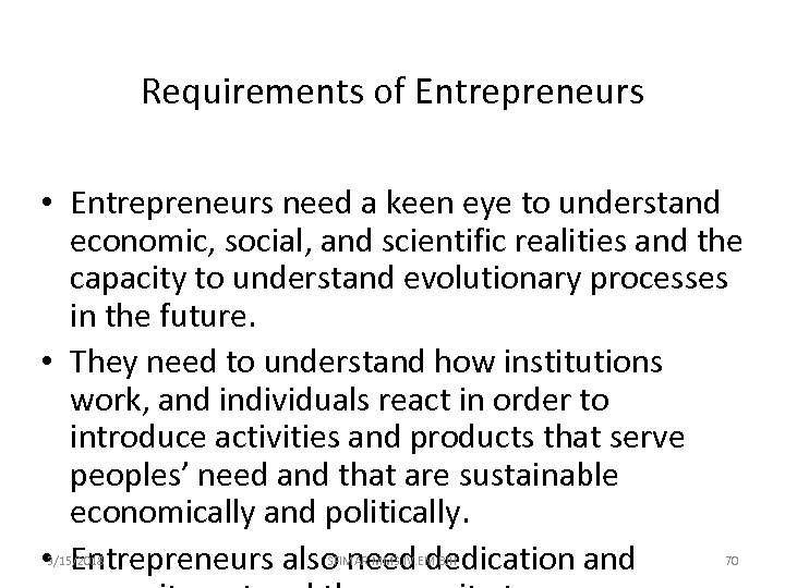 Requirements of Entrepreneurs • Entrepreneurs need a keen eye to understand economic, social, and