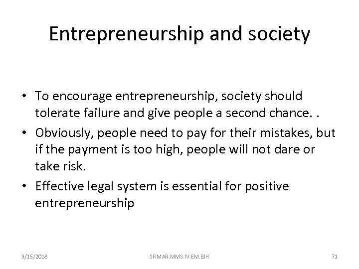 Entrepreneurship and society • To encourage entrepreneurship, society should tolerate failure and give people