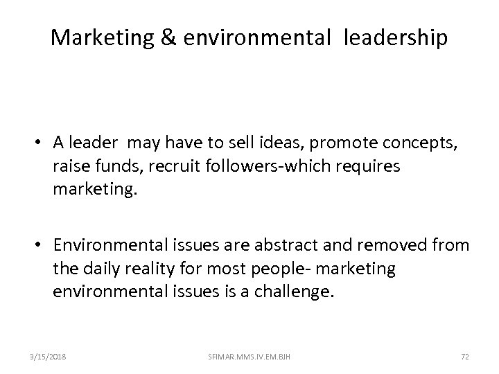 Marketing & environmental leadership • A leader may have to sell ideas, promote concepts,