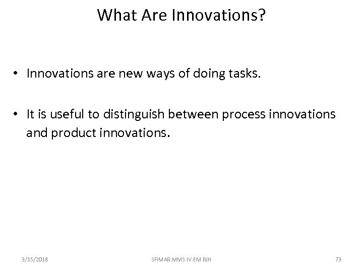 What Are Innovations? • Innovations are new ways of doing tasks. • It is