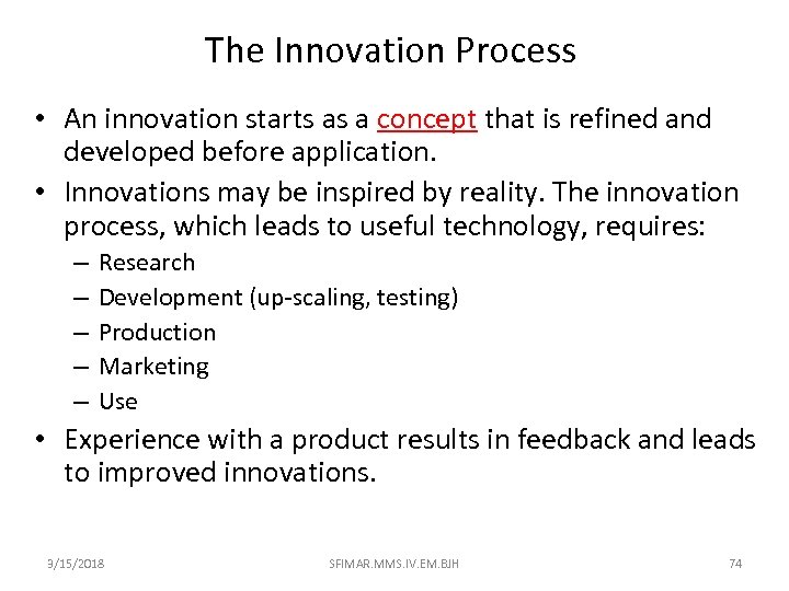 The Innovation Process • An innovation starts as a concept that is refined and