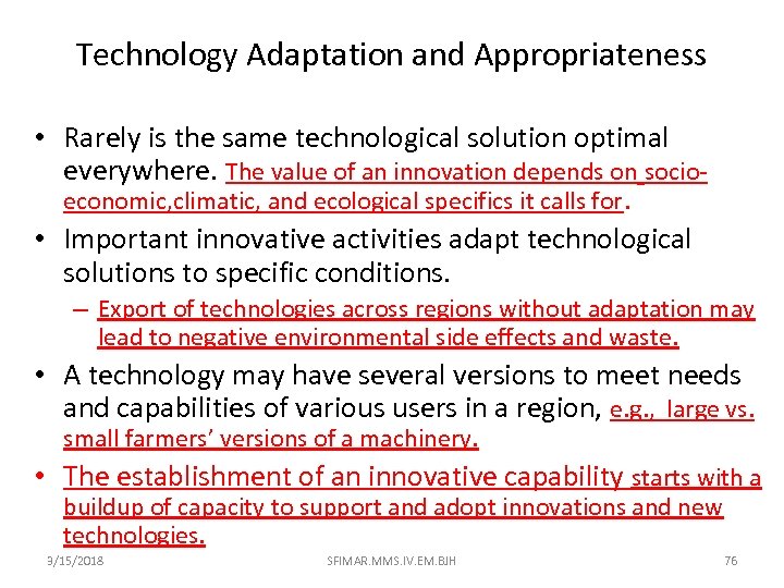 Technology Adaptation and Appropriateness • Rarely is the same technological solution optimal everywhere. The
