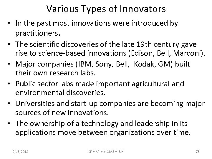 Various Types of Innovators • In the past most innovations were introduced by practitioners.