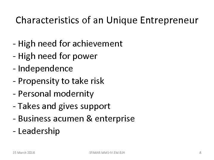 Characteristics of an Unique Entrepreneur - High need for achievement - High need for