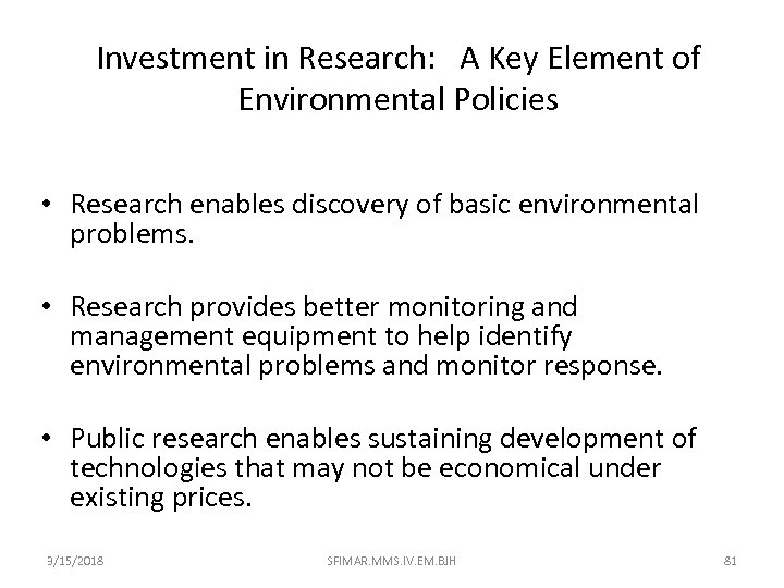Investment in Research: A Key Element of Environmental Policies • Research enables discovery of