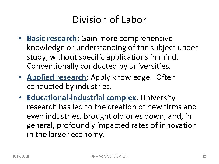 Division of Labor • Basic research: Gain more comprehensive knowledge or understanding of the