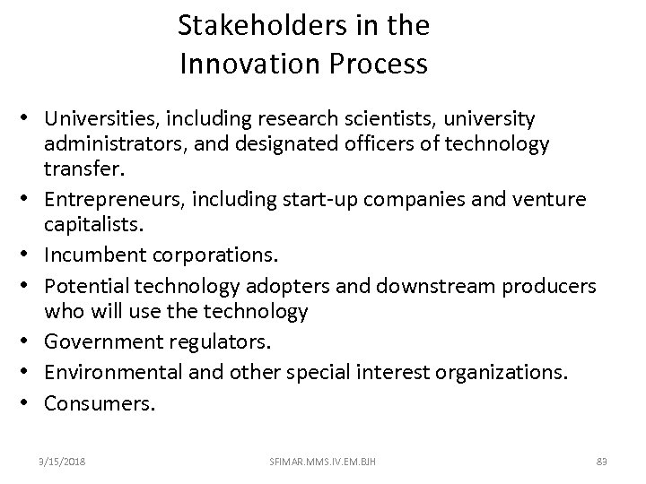Stakeholders in the Innovation Process • Universities, including research scientists, university administrators, and designated