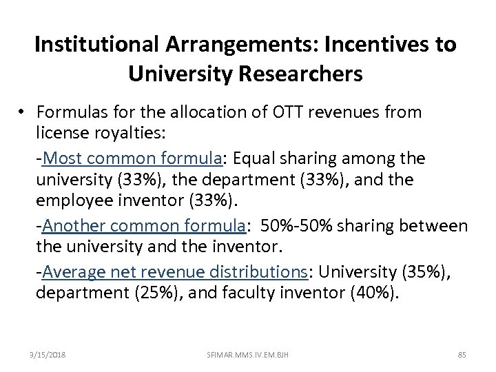 Institutional Arrangements: Incentives to University Researchers • Formulas for the allocation of OTT revenues