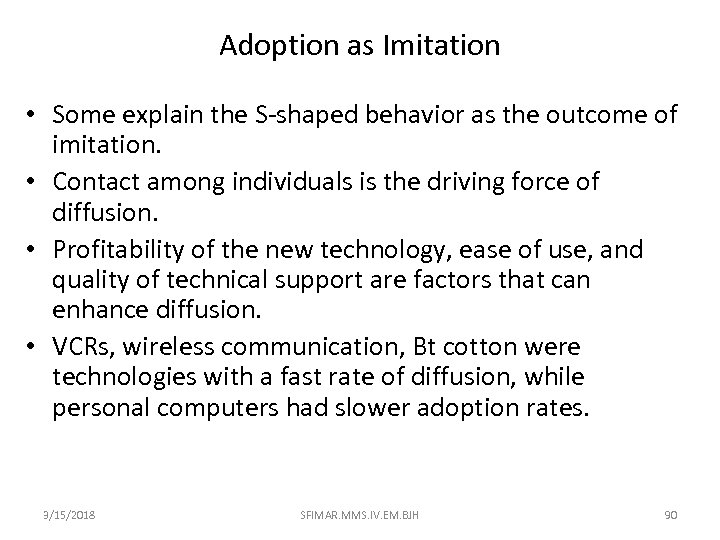 Adoption as Imitation • Some explain the S-shaped behavior as the outcome of imitation.