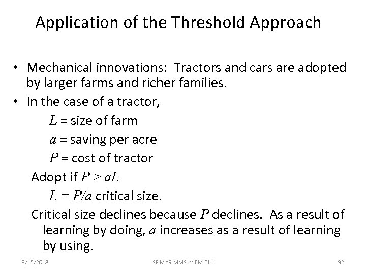 Application of the Threshold Approach • Mechanical innovations: Tractors and cars are adopted by