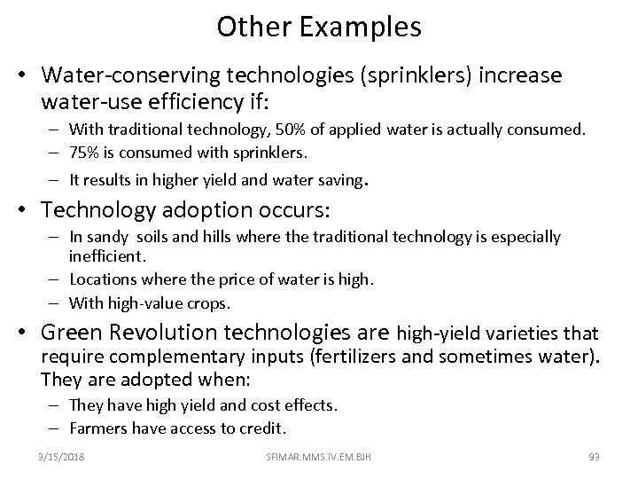 Other Examples • Water-conserving technologies (sprinklers) increase water-use efficiency if: – With traditional technology,