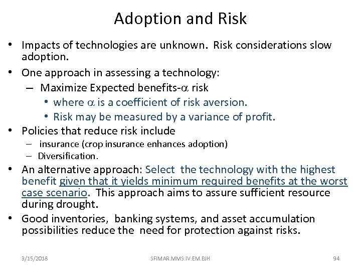 Adoption and Risk • Impacts of technologies are unknown. Risk considerations slow adoption. •