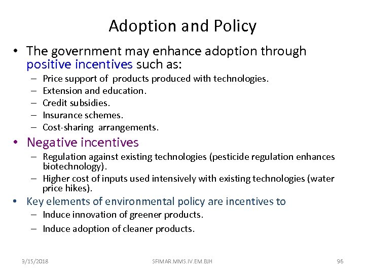 Adoption and Policy • The government may enhance adoption through positive incentives such as: