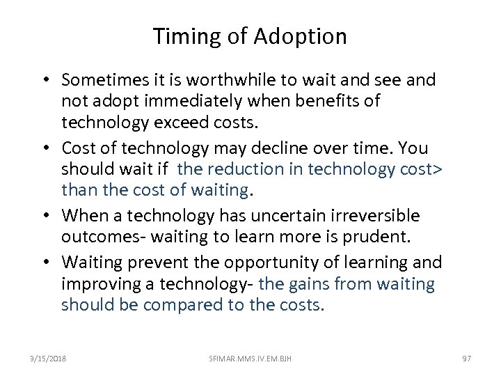 Timing of Adoption • Sometimes it is worthwhile to wait and see and not