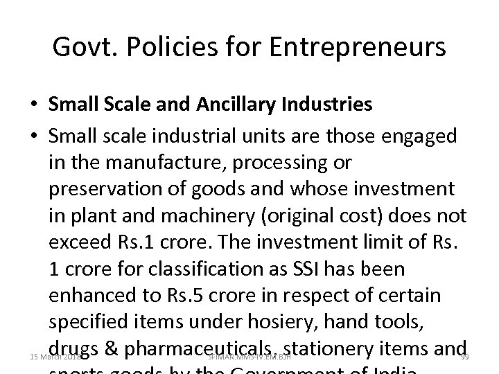 Govt. Policies for Entrepreneurs • Small Scale and Ancillary Industries • Small scale industrial
