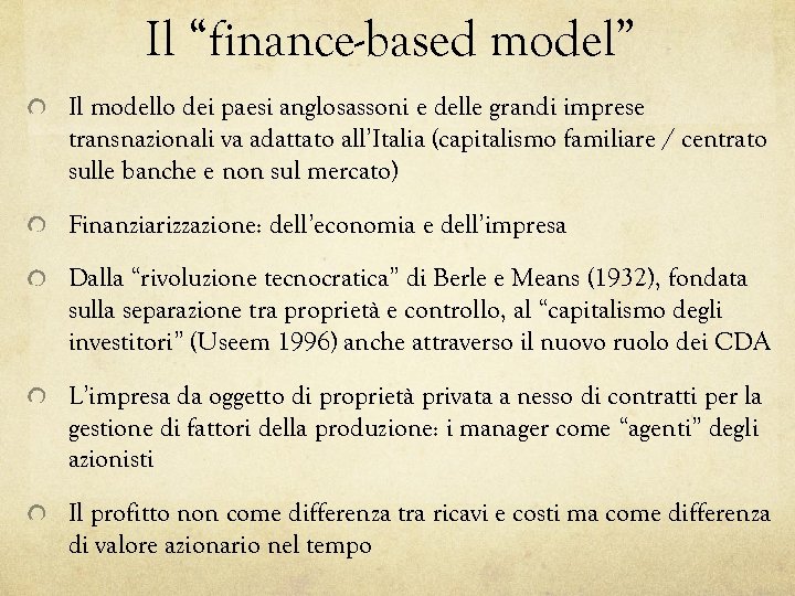 Il “finance-based model” Il modello dei paesi anglosassoni e delle grandi imprese transnazionali va