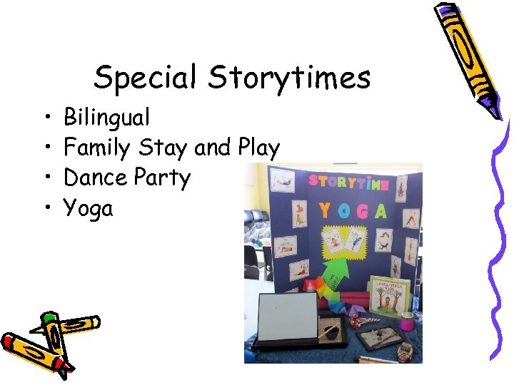 Special Storytimes • • Bilingual Family Stay and Play Dance Party Yoga 