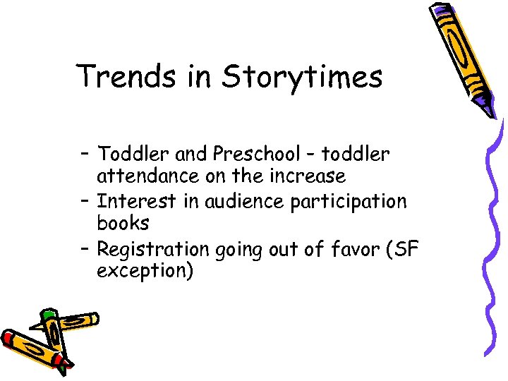 Trends in Storytimes – Toddler and Preschool – toddler attendance on the increase –