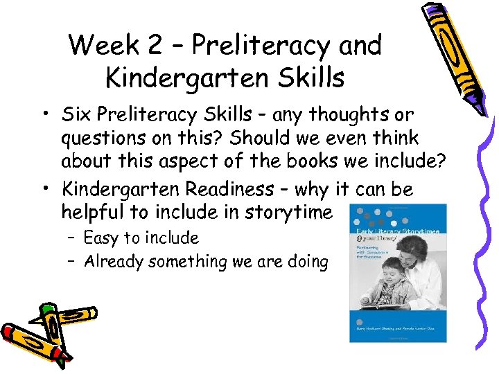 Week 2 – Preliteracy and Kindergarten Skills • Six Preliteracy Skills – any thoughts