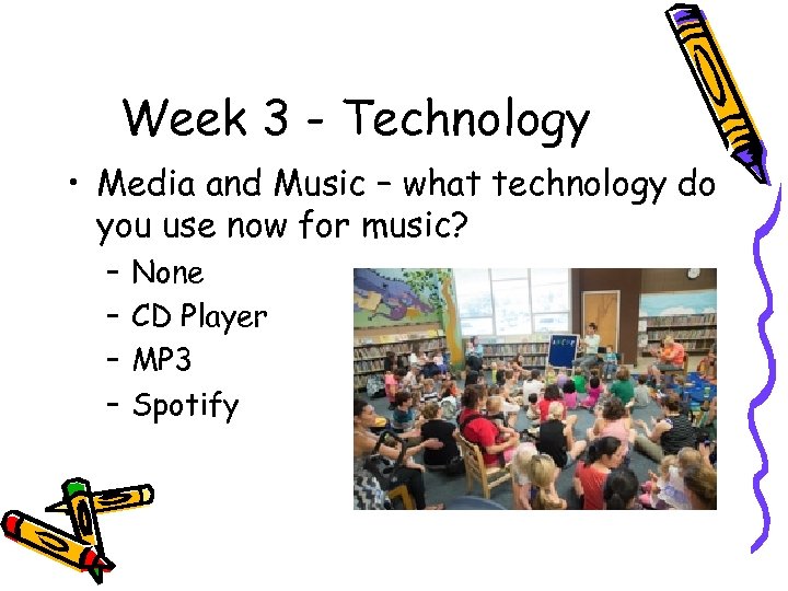 Week 3 - Technology • Media and Music – what technology do you use